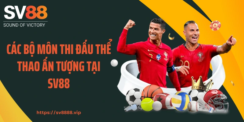 Các bộ môn thi đấu thể thao ấn tượng tại SV88