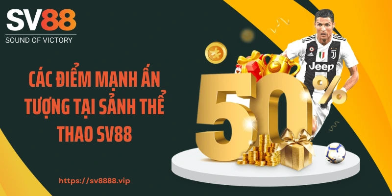 Các điểm mạnh ấn tượng tại sảnh thể thao SV88