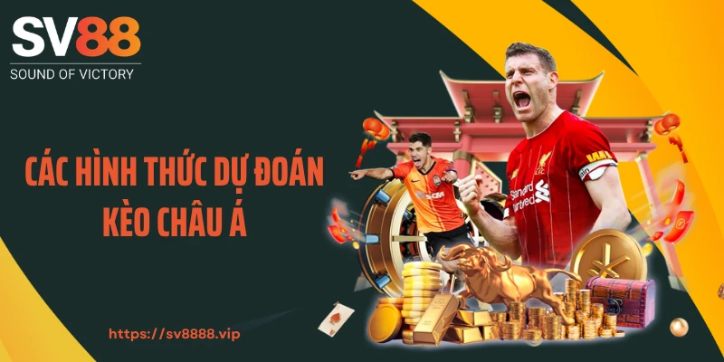 Các hình thức dự đoán kèo châu Á