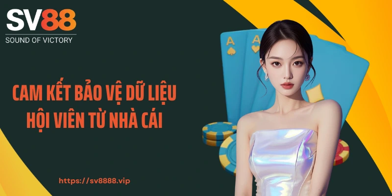 Cam kết bảo vệ dữ liệu hội viên từ nhà cái