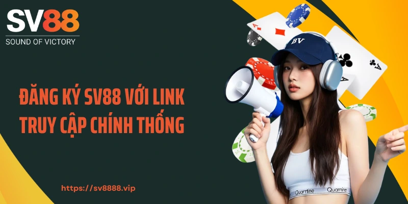 Đăng ký SV88 với link truy cập chính thống