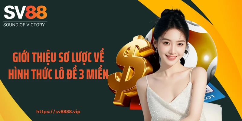 Giới thiệu sơ lược về hình thức lô đề 3 miền