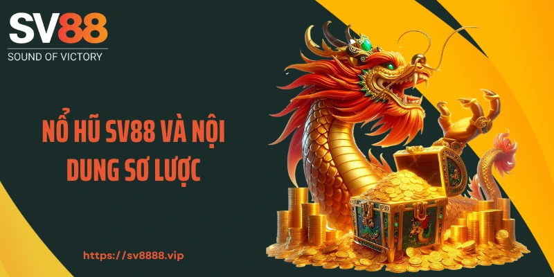 Nổ hũ SV88 và nội dung sơ lược