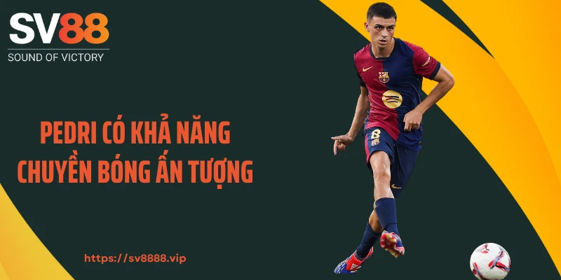 Pedri có khả năng chuyền bóng ấn tượng