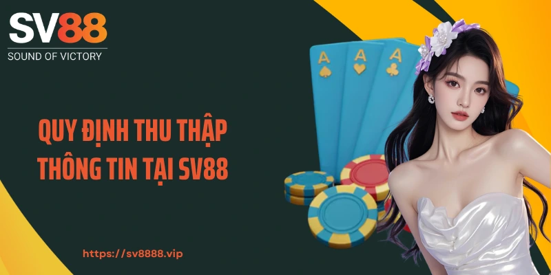Quy định thu thập thông tin tại SV88