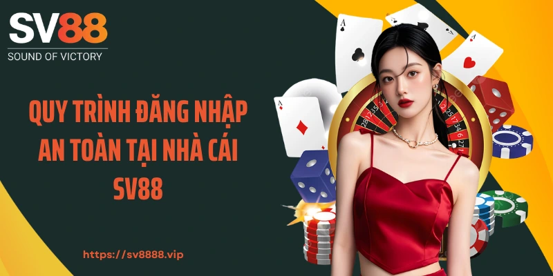 Quy trình đăng nhập an toàn tại nhà cái SV88