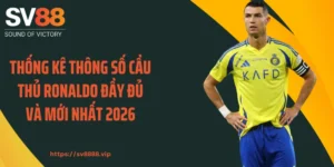 Thống Kê Thông Số Cầu Thủ Ronaldo Đầy Đủ Và Mới Nhất 2026