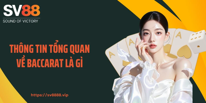 Thông tin tổng quan về Baccarat là gì