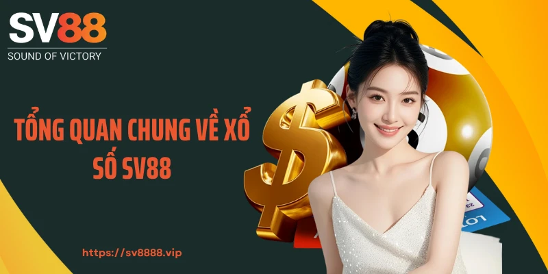 Tổng quan chung về xổ số SV88