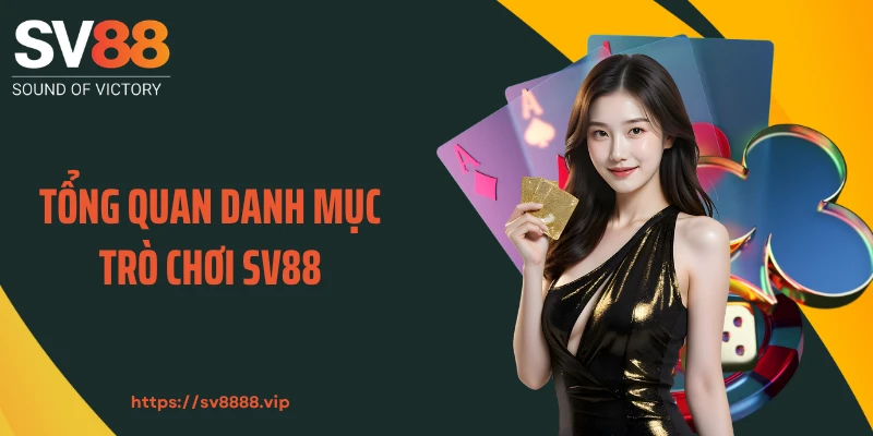 Tổng quan danh mục trò chơi SV88