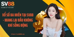 Xổ Số Ba Miền Tại SV88 - Mang Lại Bầu Không Khí Sống Động 
